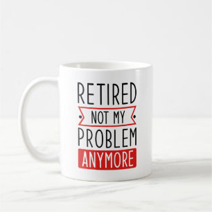 Mug Retraité Plus Mon Problème