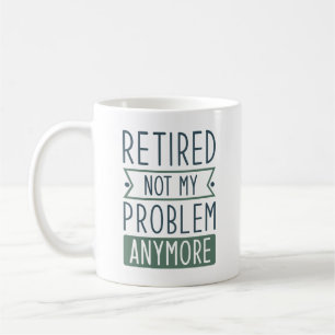 Mug Retraité Plus Mon Problème
