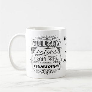 Mug Retraite Vous ne pouvez pas vous retirer d'être gé