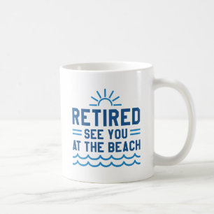 Mug Retraité Vous Voir À La Plage