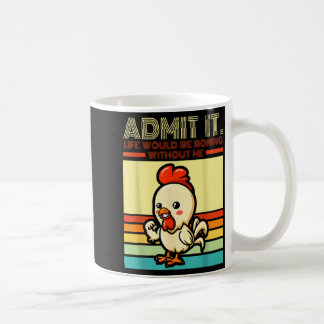 Mug Retro chicken admit life would be boring without
