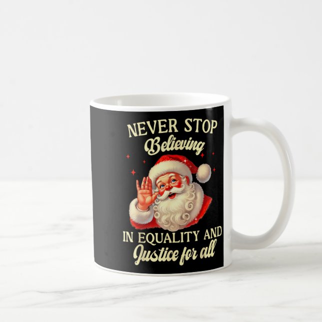 Mug Retro Santa Never Stop Believing In Equality Justi (Droite)