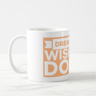 MUG RÊVE QU'IL SOUHAITE LE FAIRE - INSPIRANT MOTIVATIO