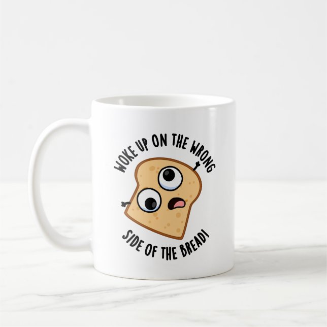Mug Réveillé Du Mauvais Côté Du Pain Drôle Pun (Gauche)