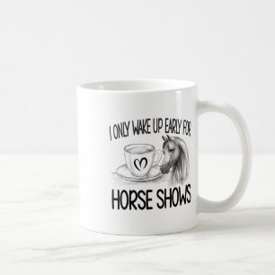 Mug Réveillez-Vous Tôt Pour Les Spectacles De Cheval É