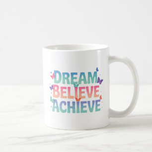 Mug Rêver, Croyez, Atteindre - Papillon Motivationnel