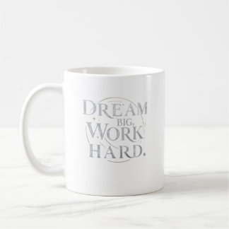 Mug - Rêver grand, travailler dur