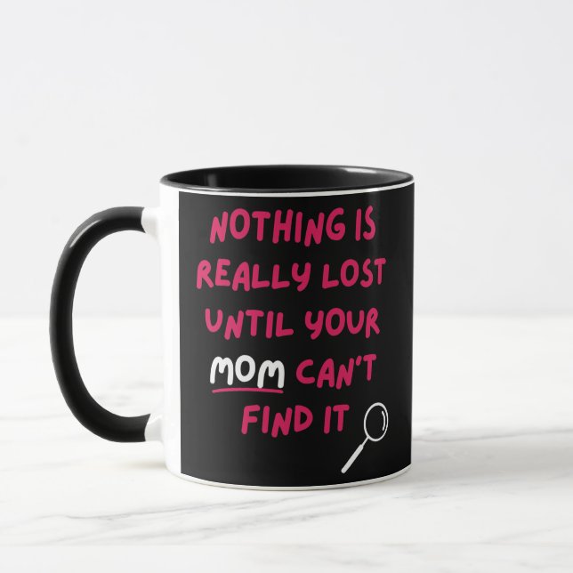 Mug Rien n'est vraiment perdu tant que votre mère n'a  (Gauche)