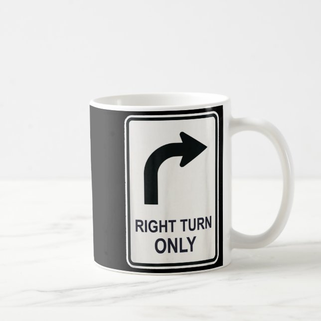 Mug Right Turn Only - Street Signs For Conservatives ( (Droite)