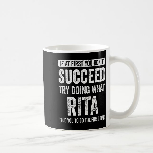 Mug Rita If At First You Dont Succeed Try Doing What  (Droite)