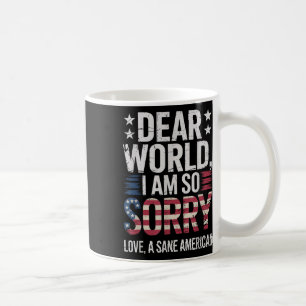 Mug Sane Americans Cher Monde Je Suis Désolé Sane Amer