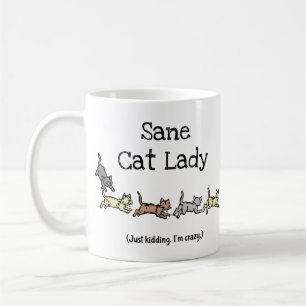 Mug Sane Cat Lady Just Kidding Je suis fou - Drôle