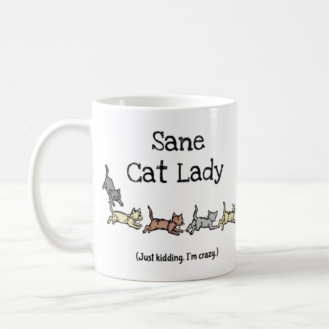 Mug Sane Cat Lady Just Kidding Je suis fou - Drôle (Gauche)