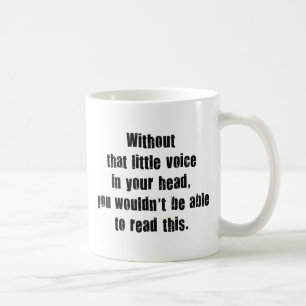 Mug Sans Cette Petite Voix Dans Votre Tête, Vous Voudr