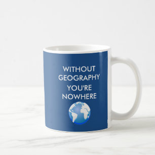 Mug Sans géographie vous êtes nulle part