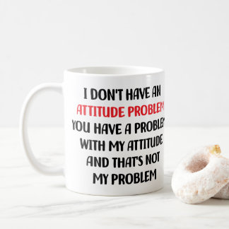 Mug Sarcasme drôle, je n'ai pas de problème d'attitude