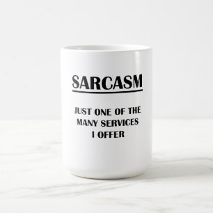 Mug Sarcasme :  Juste un des nombreux services que