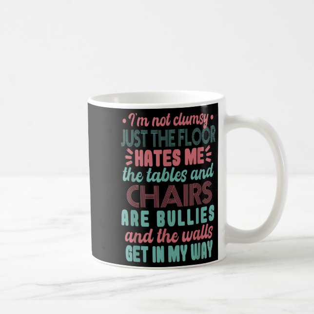 Mug Sarcastic Im Not Clumsy I'm Not Clumsy  (Droite)