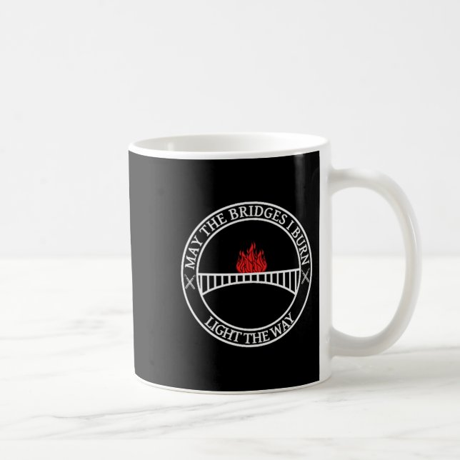 Mug Sarcastic Tees And May The Bridges I Burn Light Th (Droite)