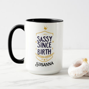 Mug Sassy depuis la naissance Nom humoristique