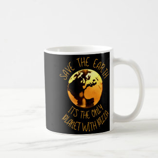 Mug Save The Earth Only Planet With Pizza Funny Earth 