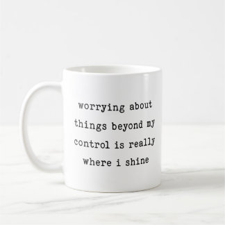 Mug Se soucier de choses qui échappent à mon contrôle