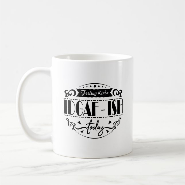 Mug Sentiment Kinda Idgaf-Ish Aujourd'hui la typograph (Gauche)