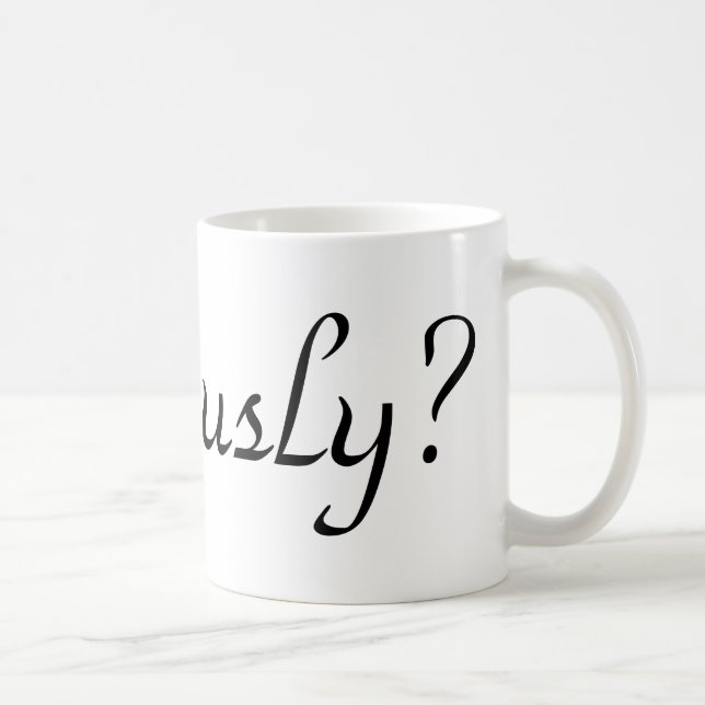 Mug sérieusement ? (Droite)