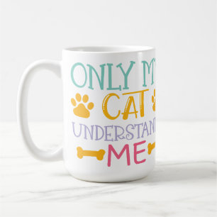 MUG SEUL MON CHAT ME COMPREND EN DISANT :