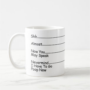 Mug Shh Almost Now You May Speak Nevermind ...