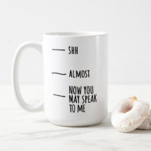 Mug - Shh, Almost, Now You May Speak To Me