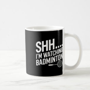 Mug Shhh Je Regarde L'Appareil De Badminton Pour Le Ve