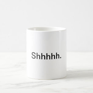 Mug "Shhhhh."