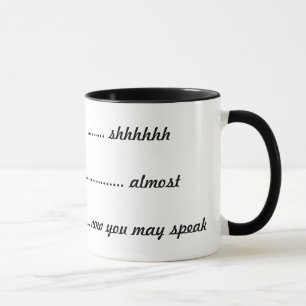 Mug ----  shhhhh, -----presque, ----maintenant vous