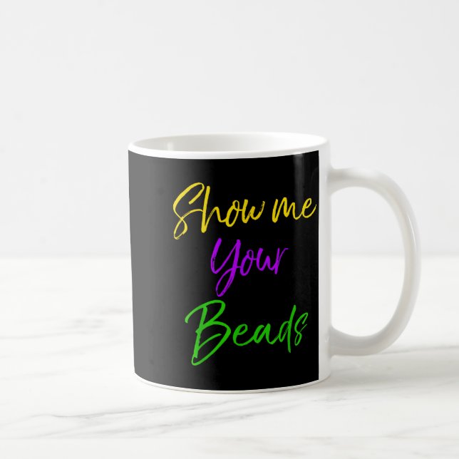 Mug Show Me Your Beads Shirt Funny New Orleans Party S (Droite)