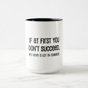 Mug Si au début vous ne réussissez pas