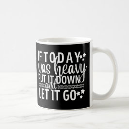 Mug Si aujourd'hui était lourd, mettez-le-bas et laiss