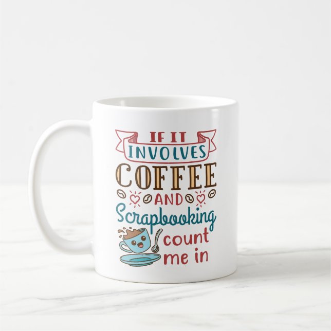 Mug Si ça implique du café et du scrapbooking, comptez (Gauche)