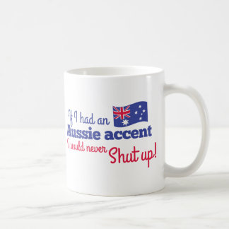 Mug si j'avais un accent australien je ne fermerais