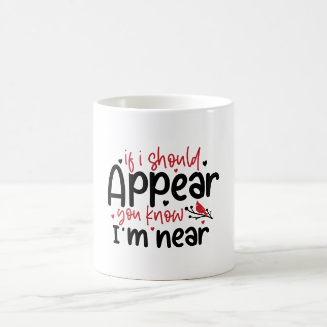 Mug Si je devrais apparaître, tu sais que je suis proc (Centre)