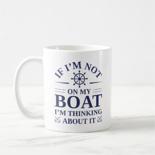 Mug Si je ne suis pas sur mon bateau, je pense à ça