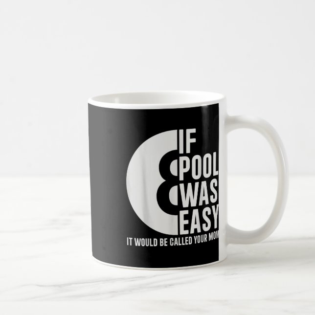 Mug Si La Piscine Était Facile Billard Funny Pool T-sh (Droite)