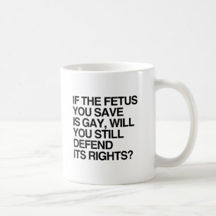 Mug SI LE FOETUS QUE VOUS SAUVEZ EST GAY.png