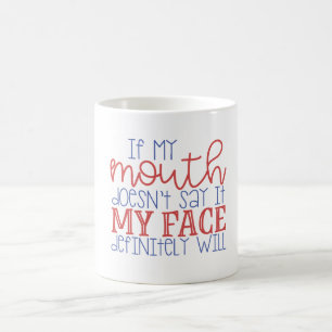 Mug Si ma bouche ne l'indique pas mon visage va le