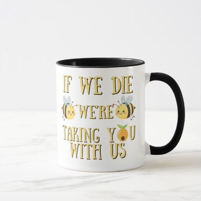 MUG SI NOUS MOURIONS, NOUS VOUS PRENONS AVEC NOUS BEE  (Droite)