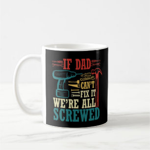 Mug Si papa ne peut pas le réparer, on est tous foutus