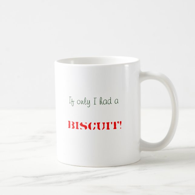 Mug Si seulement j'avais a, BISCUIT ! (Droite)