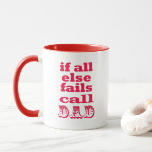 Mug Si tout le d'autre échoue, papa d'appel - la