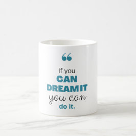 Mug Si tu peux le rêver