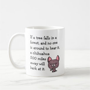 Mug Si un arbre tombe dans une forêt drôle Chihuahua